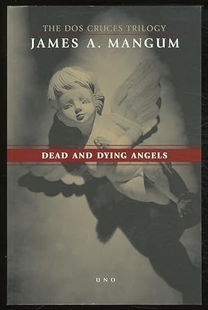 Imagen del vendedor de Dead and Dying Angels: Volume One of the Dos Cruces Trilogy a la venta por Between the Covers-Rare Books, Inc. ABAA