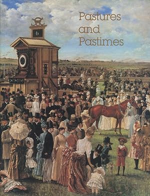 Pastures and Pastimes : An Exhibition of Australian Racing, Sporting, and Animal Pictures of the ...