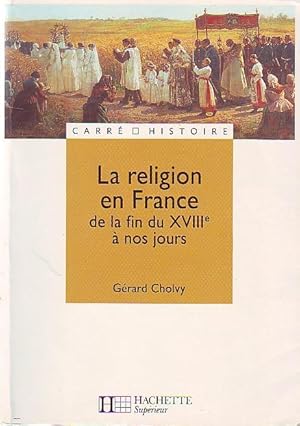 La religion en France de la fin du XVIIIe siècle à nos jours