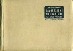 LAVORAZIONI MECCANICHE. Manuale pratico ad uso dei tecnici addetti alle