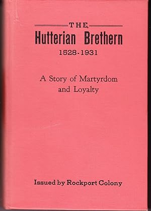 Bild des Verkufers fr The Hutterian Brethren 1528-1931: A Story of Martyrdom and Loyalty zum Verkauf von John Thompson