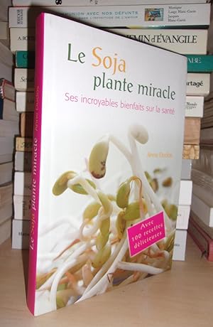 Image du vendeur pour LE SOJA - Plante Miracle : Ses Incroyables Bienfaits Sur La Santé mis en vente par Planet'book