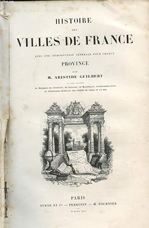 Bild des Verkufers fr HISTOIRE DES VILLES DE FRANCE AVEC UNE INTRODUCTION GENERALE POUR CHAQUE PROVINCE zum Verkauf von Le-Livre