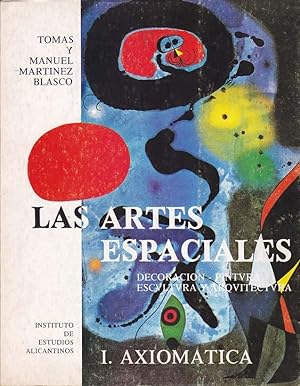 Imagen del vendedor de LAS ARTES ESPACIALES I.Planteamiento del Arte. Axiomtica o Postulados Fundamentales a la venta por Librera Races