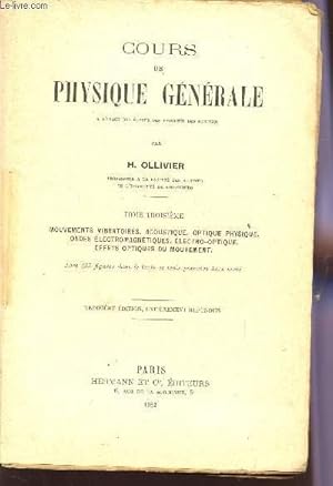 Bild des Verkufers fr COURS DE PHYSIQUE GENERALE / TOME TROISIEME : MOUVEMENTS VIBRATOIRES, ACOUSTIQUE, OPTIQUE PHYSIQUE, ONDES ELECTROMAGNETIQUES, ELECTRO-OPTIQUE - EFFETS OPTIQUES DU MOUVEMENT / TROISIEME EDITION. zum Verkauf von Le-Livre