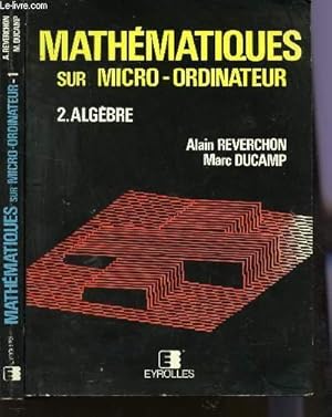 Seller image for MATHEMATIQUES SUR MICRO-ORDINATEUR / EN 2 VOLUMES / TOME 1 : ANALYSE - TOME 2 : ALGEBRE. for sale by Le-Livre