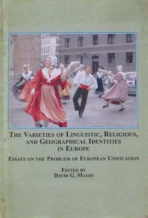 The Varieties of Linguistic Religious and Geographical Identities in Europe: Essays on the Proble...