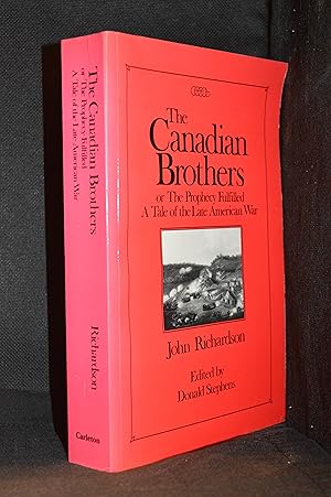 The Canadian Brothers; Or the Prophecy Fulfilled a Tale of the Late American War (Publisher serie...