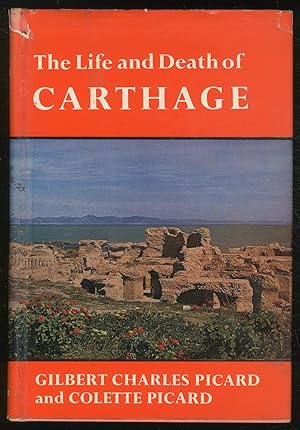 Imagen del vendedor de The Life and Death of Carthage: A Survey of Punic History and Culture from its Birth to the Final Tragedy a la venta por Between the Covers-Rare Books, Inc. ABAA