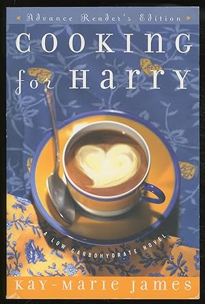 Seller image for Cooking for Harry: A Low-Carbohydrate Novel for sale by Between the Covers-Rare Books, Inc. ABAA