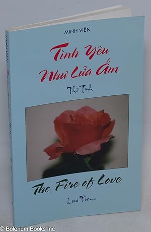 Tình yêu nhu' lu'a am: tho' tình / The fire of love: love poems