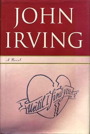 UNTIL I FIND YOU. Signed by John T. Irving Jr.