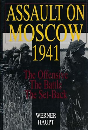 Imagen del vendedor de Assault on Moscow 1941 The Offensive, the Battle, the Set-Back a la venta por Good Books In The Woods