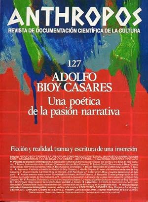 Imagen del vendedor de ANTHROPOS. Revista de Documentacin Cientfica de la Cultura. N 127. ADOLFO BIOY CASARES: UNA POTICA DE LA PASIN NARRATIVA. Coordinacin de Teresita Mauro. a la venta por angeles sancha libros