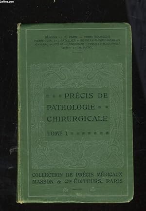 Seller image for PRECIS DE PATHOLOGIE CHIRURGICALE TOME 1 - PATHOLOGIE CHIRURGICALE GENERAL MALADIES GENERALES DES TISSUS for sale by Le-Livre