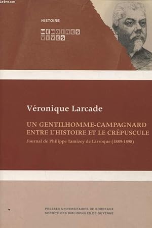 Bild des Verkufers fr UN GENTILHOMME CAMPAGNARD ENTRE L HISTOIRE ET LE CREPUSCULE JOURNAL DE PHILIPPE TAMIZEY DE LARROQUE 1889 - 1898 zum Verkauf von Le-Livre