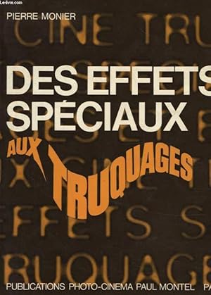 Seller image for DES EFFETS SPECIAUX AUX TRUQUAGES for sale by Le-Livre