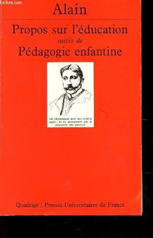 Bild des Verkufers fr PROPOS SUR L'EDUCATION SUIVIS DE PEDAGOGIE ENFANTINE. zum Verkauf von Le-Livre