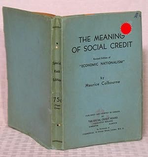 Imagen del vendedor de The Meaning of Social Credit; N Edition of Economic Nationalism a la venta por you little dickens