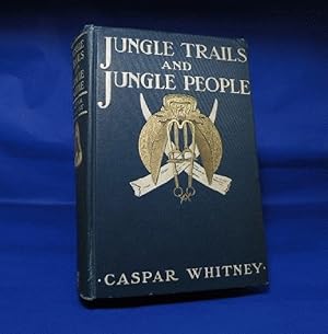 Seller image for Jungle Trails and Jungle People: Travel, Adventure and Observation in the Far East for sale by The Book Bin