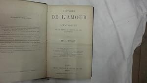 Histoire de L amoure dans l antiquite chez Hebreux, les Orientaux, les Grecs et les Romains.