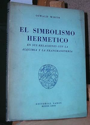 EL SIMBOLISMO HERMETICO y sus relaciones con la Alquimia y la Francmasonería.
