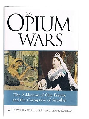 Seller image for The Opium Wars: The Addiction of One Empire and the Corruption of Another for sale by Riverhorse Books