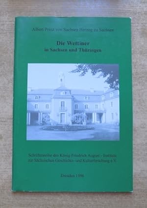 Bild des Verkufers fr Die Wettiner in Sachsen und Thringen - Schriftenreihe des Knig Friedrich August Instituts zur Schsischen Geschichts- und Kulturforschung e. V. zum Verkauf von Antiquariat BcherParadies