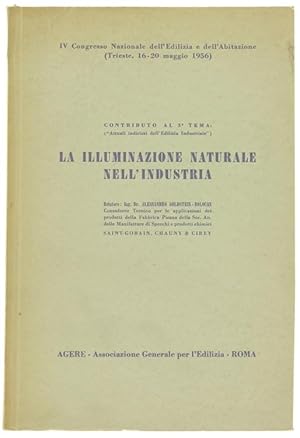 LA ILLUMINAZIONE NATURALE NELL'INDUSTRIA. IV Congresso Nazionale dell'Edilizia e dell'Abitazione....