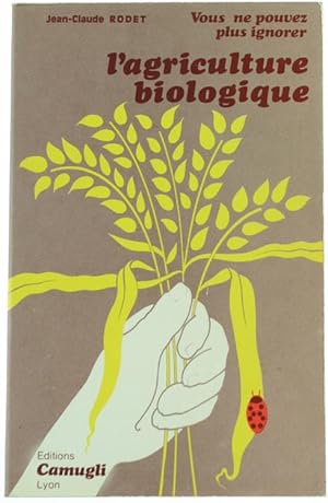 Bild des Verkufers fr VOUS NE POUVEZ PLUS IGNORER L'AGRICULTURE BIOLOGIQUE.: zum Verkauf von Bergoglio Libri d'Epoca