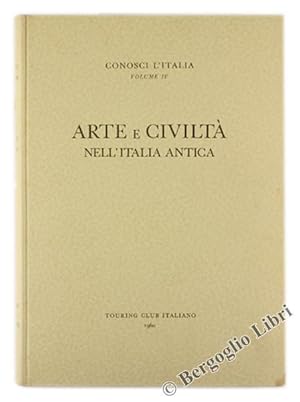 ARTE E CIVILTA' NELL'ITALIA ANTICA. Conosci l'Italia, volume IV.: