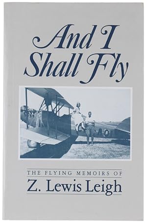 Seller image for AND I SHALL FLY. The Flying Memoirs of Z. Lewis Leigh.: for sale by Bergoglio Libri d'Epoca