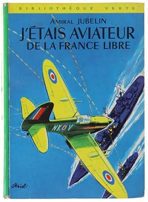 Seller image for J'ETAIS AVIATEUR DE LA FRANCE LIBRE. Illustrations de J.-P. Ariel.: for sale by Bergoglio Libri d'Epoca