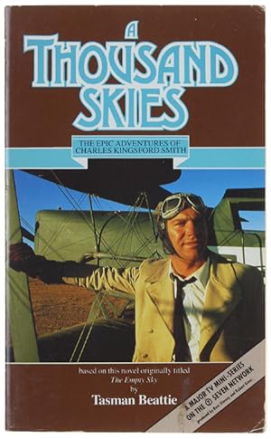 A THOUSAND SKIES. The Epic Adventures of Charles Kingsford Smith.: