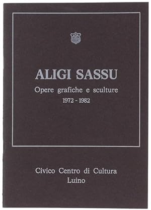 ALIGI SASSU. Opere grafiche e sculture 1972-1982.: