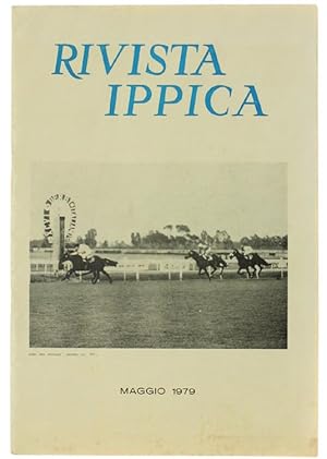 RIVISTA IPPICA. Pubblicazione Tecnica Mensile Illustrata. Anno XXVIII N.5, Maggio 1979.: