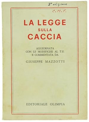 Imagen del vendedor de LA LEGGE SULLA CACCIA. Aggiornata con le modifiche al T.U. e commentata.: a la venta por Bergoglio Libri d'Epoca