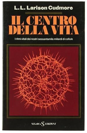 Imagen del vendedor de IL CENTRO DELLA VITA. I ritmi vitali dei nostri sessantamila miliardi di cellule.: a la venta por Bergoglio Libri d'Epoca