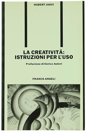 LA CREATIVITA': ISTRUZIONI PER L'USO.: