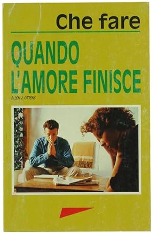 Image du vendeur pour QUANDO L'AMORE FINISCE - CHE FARE.: mis en vente par Bergoglio Libri d'Epoca