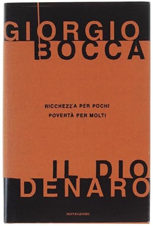 IL DIO DENARO. Ricchezza per pochi, povertà per molti.: