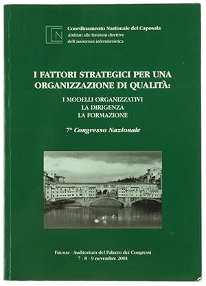 I FATTORI STRATEGICI PER UNA ORGANIZZAZIONE DI QUALITA': I modelli organizzativi, la dirigenza, l...