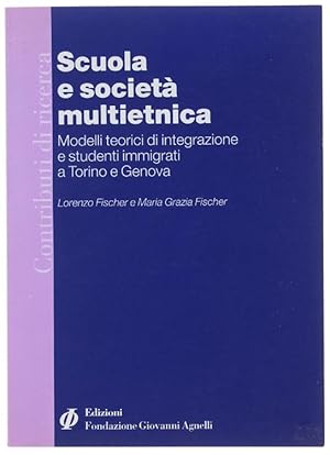 SCUOLA E SOCIETA' MULTIETNICA. Modelli teorici di integrazione e studenti immigrati a Torino e a ...