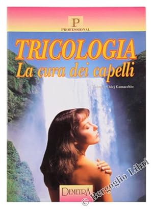 TRICOLOGIA. La cura dei capelli.: