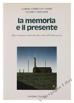 Seller image for LA MEMORIA E IL PRESENTE. Dalla rivoluzione industriale alla civilt dell'informazione.: for sale by Bergoglio Libri d'Epoca