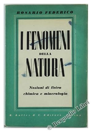 I FENOMENI DELLA NATURA. Nozioni di fisica chimica e mineralogia per le Scuole Secondarie di Avvi...