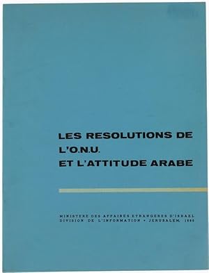 LES RESOLUTIONS DEL L'O.N.U. ET L'ATTITUDE ARABE.: