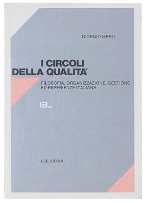 Seller image for I CIRCOLI DELLA QUALITA'. Filosofia, organizzazione, gestione ed esperienze italiane.: for sale by Bergoglio Libri d'Epoca