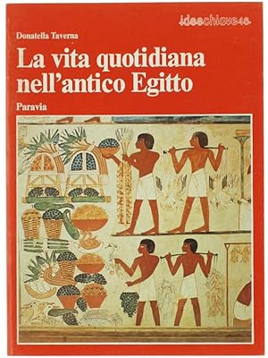 LA VITA QUOTIDIANA NELL'ANTICO EGITTO.: