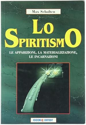 Immagine del venditore per LO SPIRITISMO. Le apparizioni, la materializzazione, le incarnazioni.: venduto da Bergoglio Libri d'Epoca